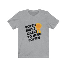 Load image into Gallery viewer, Most Likely to Need Coffee Short Sleeve Tee