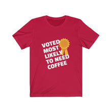 Load image into Gallery viewer, Most Likely to Need Coffee Short Sleeve Tee