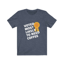 Load image into Gallery viewer, Most Likely to Need Coffee Short Sleeve Tee