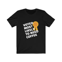 Load image into Gallery viewer, Most Likely to Need Coffee Short Sleeve Tee